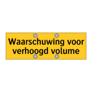 Waarschuwing voor verhoogd volume