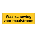 Waarschuwing voor maalstroom