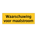 Waarschuwing voor maalstroom