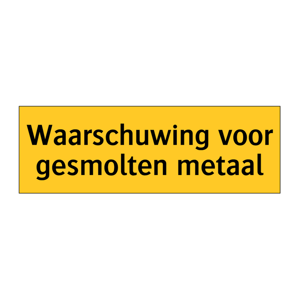Waarschuwing voor gesmolten metaal