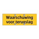 Waarschuwing voor terugslag