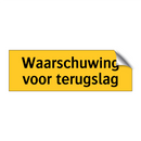 Waarschuwing voor terugslag