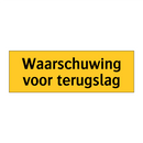Waarschuwing voor terugslag