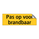 Pas op voor brandbaar