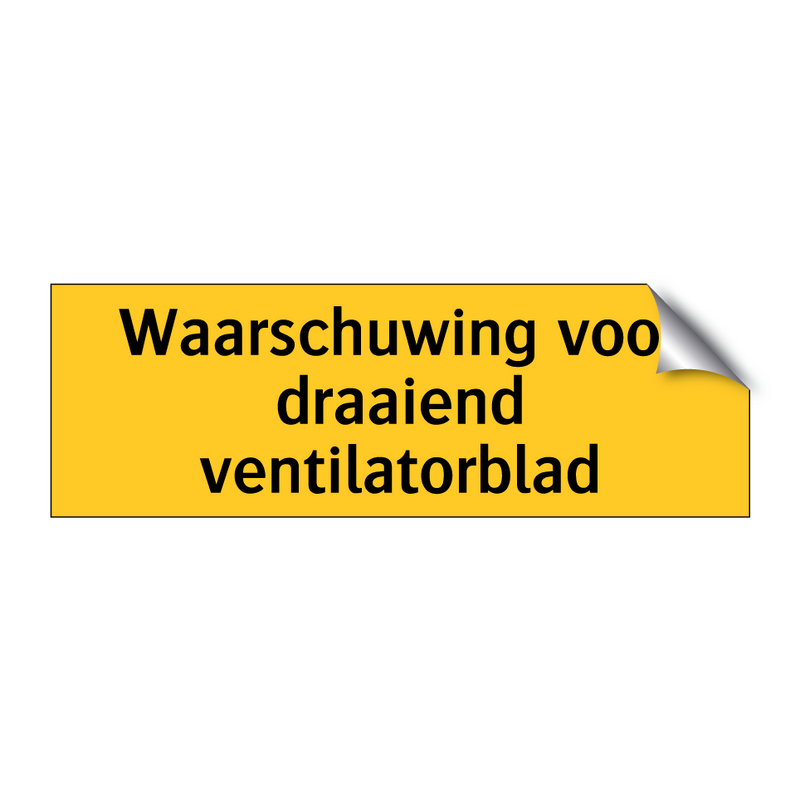 Waarschuwing voor draaiend ventilatorblad