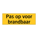 Pas op voor brandbaar