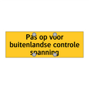 Pas op voor buitenlandse controle spanning