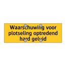 Waarschuwing voor plotseling optredend hard geluid