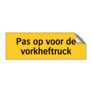 Pas op voor de vorkheftruck