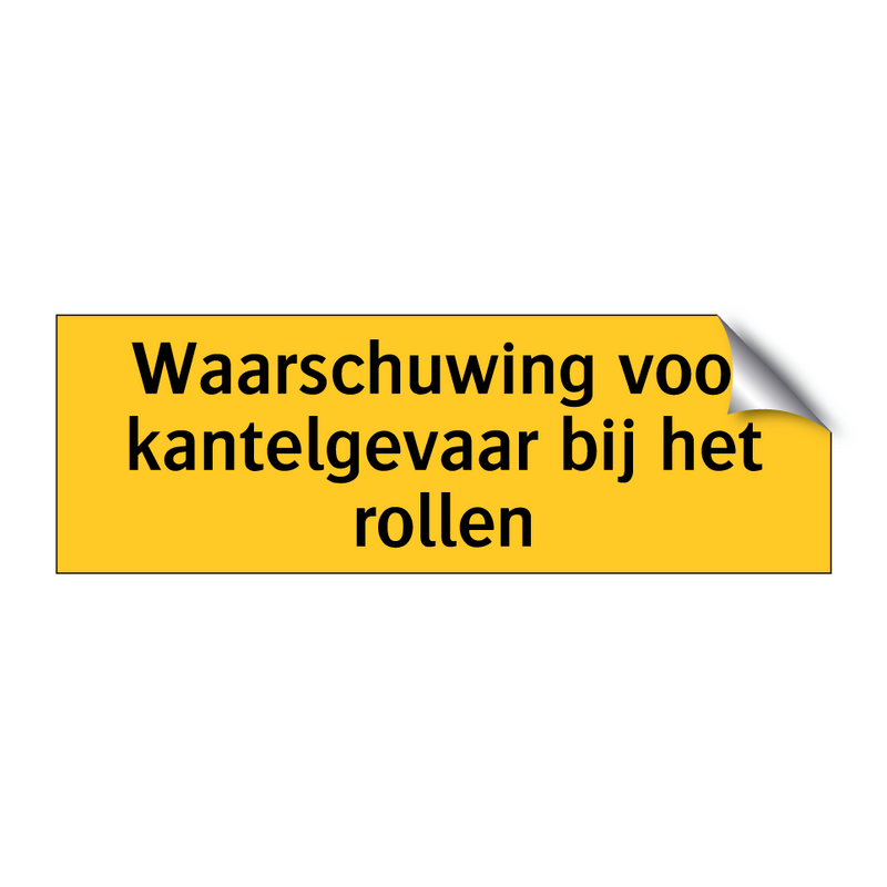 Waarschuwing voor kantelgevaar bij het rollen