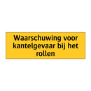 Waarschuwing voor kantelgevaar bij het rollen