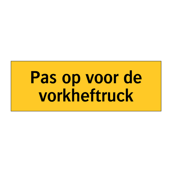 Pas op voor de vorkheftruck
