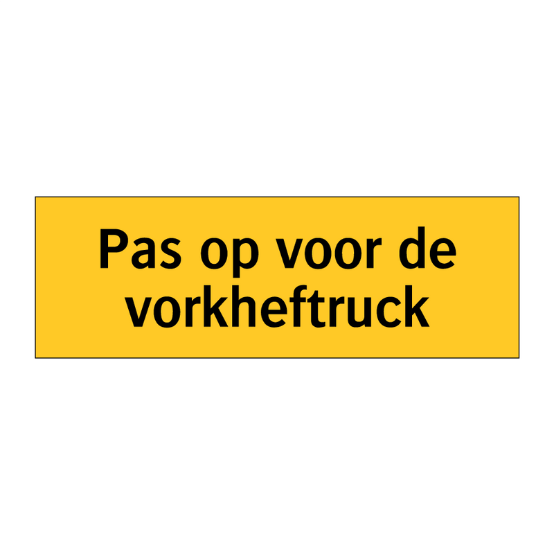 Pas op voor de vorkheftruck