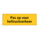 Pas op voor heftruckverkeer