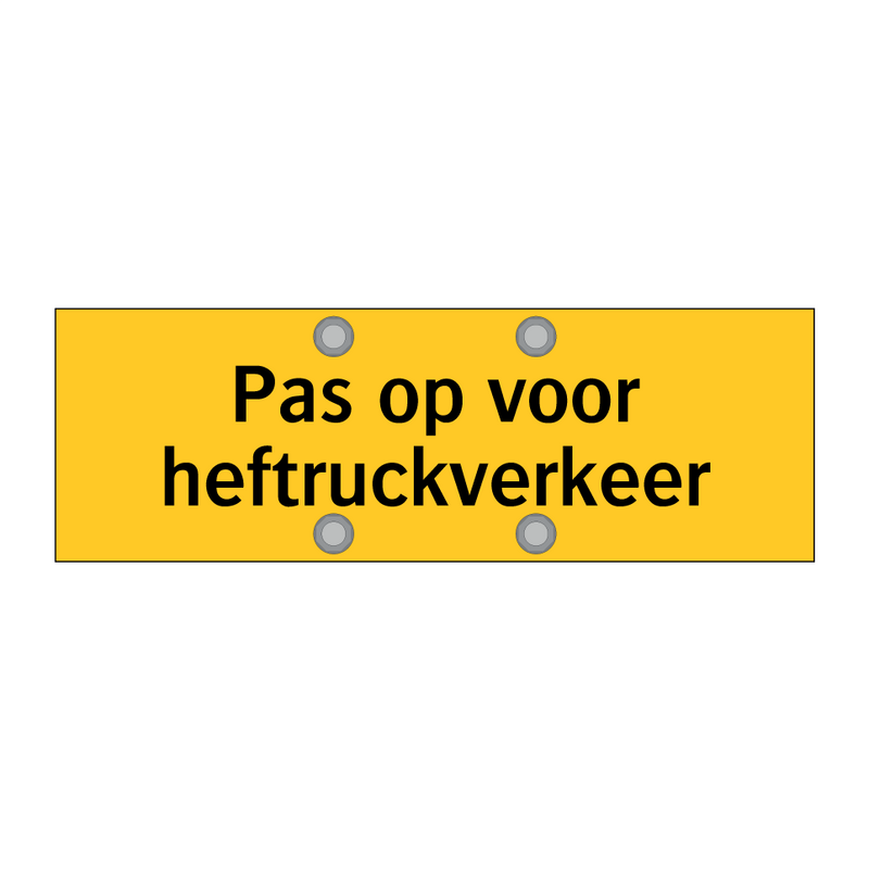Pas op voor heftruckverkeer