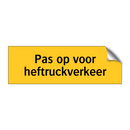 Pas op voor heftruckverkeer