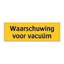 Waarschuwing voor vacuüm