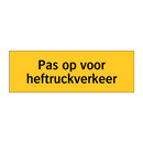 Pas op voor heftruckverkeer