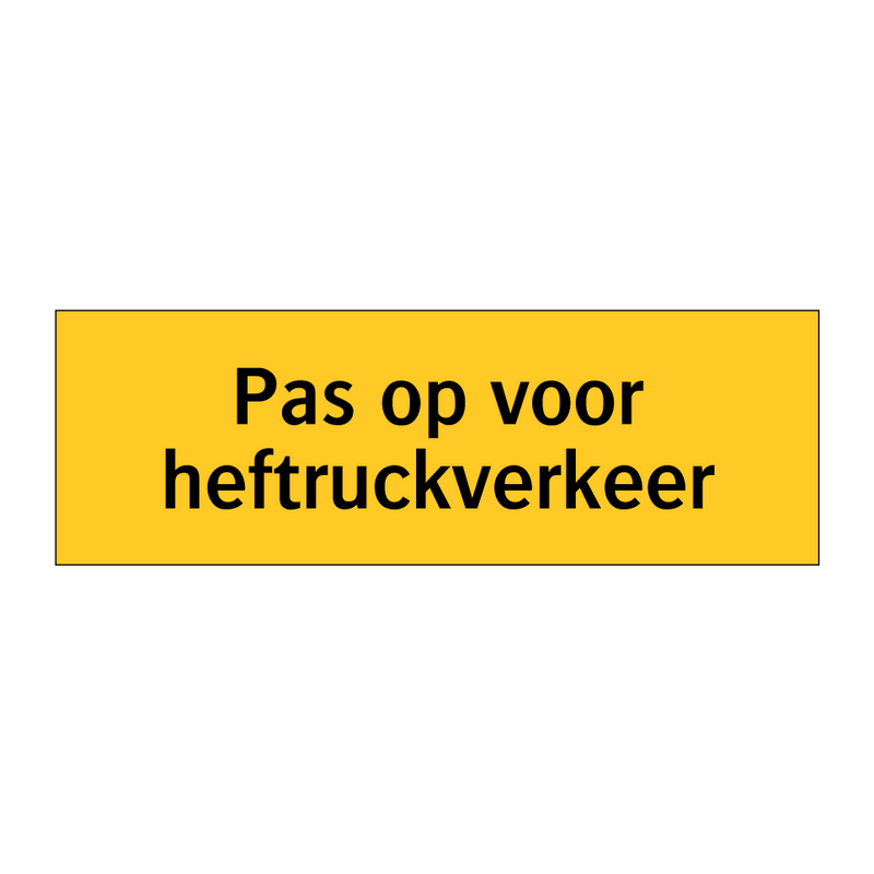 Pas op voor heftruckverkeer