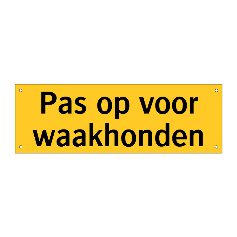 Pas op voor waakhonden