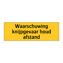 Waarschuwing knijpgevaar houd afstand