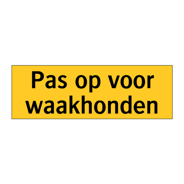 Pas op voor waakhonden