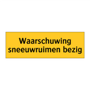 Waarschuwing sneeuwruimen bezig