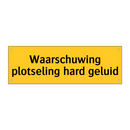 Waarschuwing plotseling hard geluid