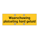 Waarschuwing plotseling hard geluid