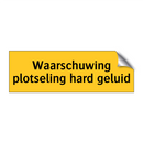 Waarschuwing plotseling hard geluid