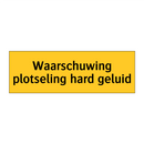 Waarschuwing plotseling hard geluid