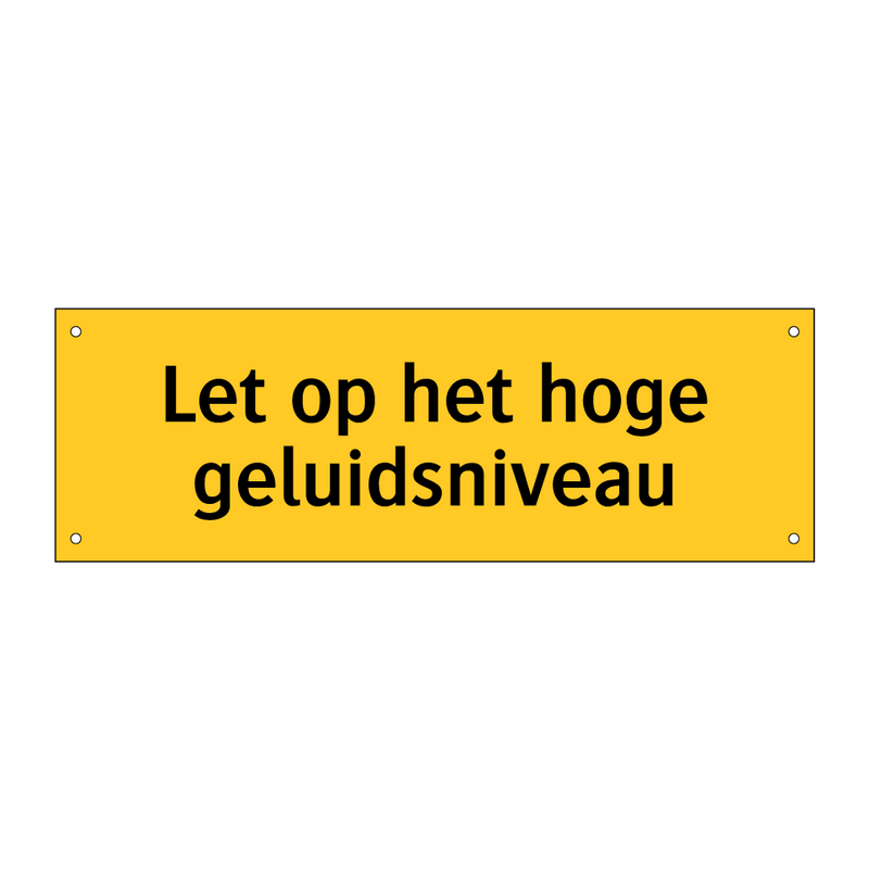Let op het hoge geluidsniveau