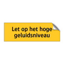 Let op het hoge geluidsniveau