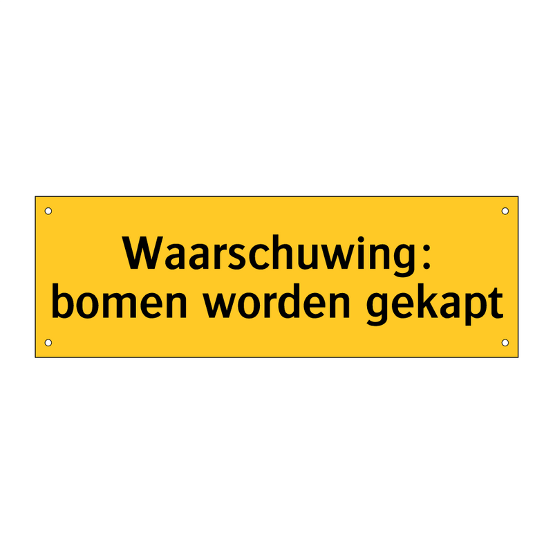 Waarschuwing: bomen worden gekapt