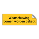 Waarschuwing: bomen worden gekapt