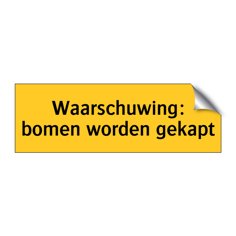 Waarschuwing: bomen worden gekapt
