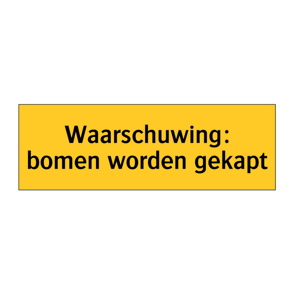 Waarschuwing: bomen worden gekapt