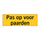 Pas op voor paarden