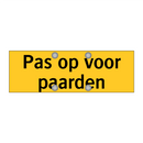 Pas op voor paarden