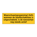 Waarschuwingsspanning! Zelfs wanneer de /.../