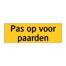 Pas op voor paarden