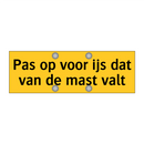 Pas op voor ijs dat van de mast valt