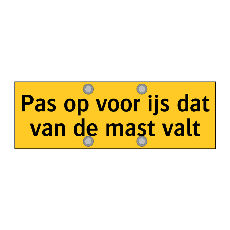 Pas op voor ijs dat van de mast valt