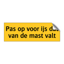 Pas op voor ijs dat van de mast valt