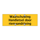 Waarschuwing Handletsel door riemaandrijving