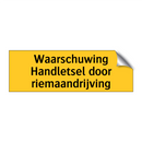 Waarschuwing Handletsel door riemaandrijving