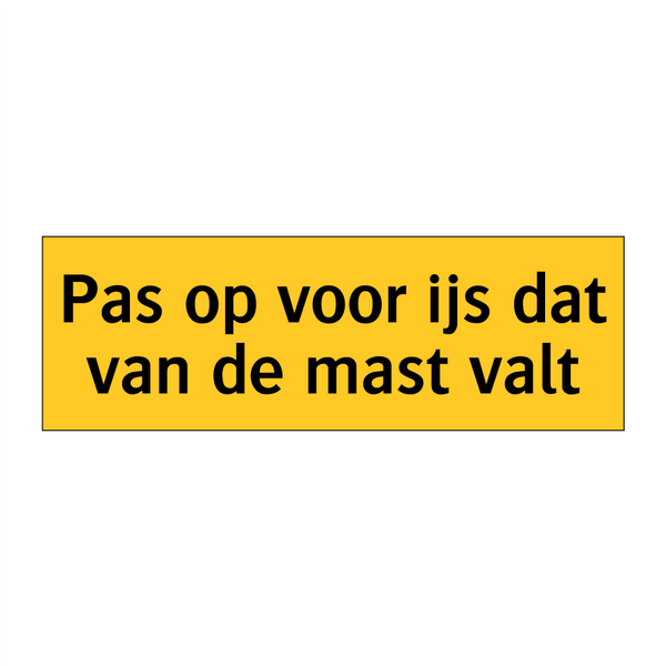 Pas op voor ijs dat van de mast valt