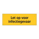 Let op voor infectiegevaar