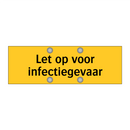 Let op voor infectiegevaar