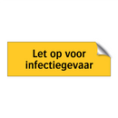 Let op voor infectiegevaar